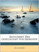 Zeitschrift der Gesellschaft f r Erdkunde. Sechszehnter Band