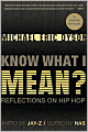 Know What I Mean?: Reflections on Hip-Hop