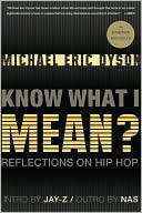 Know What I Mean?: Reflections on Hip-Hop