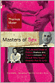 The Masters of Sex: The Life and Times of William Masters and Virginia Johnson, the Couple Who Taught America How to Love