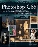 Photoshop CS5 Restoration and Retouching For Digital Photographers Only