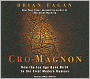 Cro-Magnon: How the Ice Age Gave Birth to the First Modern Humans