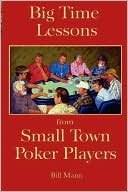 Big Time Lessons from Small Town Poker Players