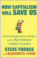 How Capitalism Will Save Us: Why Free People and Free Markets Are the Best Answer in Today's Economy