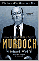 The Man Who Owns the News: Inside the Secret World of Rupert Murdoch
