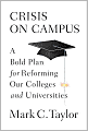 Crisis on Campus: A Bold Plan for Reforming Our Colleges and Universities