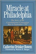 Miracle at Philadelphia: The Story of the Constitutional Convention, May to September 1787
