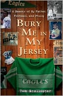 Bury Me in My Jersey: A Memoir of My Father, Football, and Philly