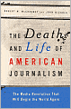 The Death and Life of American Journalism: The Media Revolution that Will Begin the World Again