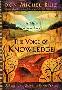 Voice of Knowledge: A Practical Guide to Inner Peace: A Toltec Wisdom Book