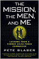 The Mission, The Men, and Me: Lessons from a Former Delta Force Commander