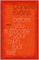 Before You Suffocate Your Own Fool Self