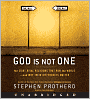 God Is Not One: The Eight Rival Religions That Run the World--and Why Their Differences Matter