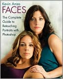 Faces: The Complete Guide to Retouching Portraits with Photoshop