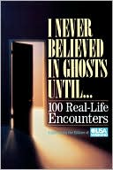 I Never Believed In Ghosts Until . . .