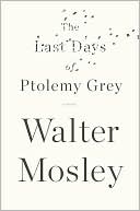 The Last Days of Ptolemy Grey by Walter Mosley: Book Cover