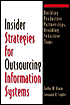 Insider Strategies for Outsourcing Information Systems: Building Productive Partnerships, Avoiding Seductive Traps