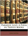 Paradise Lost: A Poem in Twelve Books