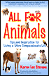All for Animals: Tips and Inspiration for Living a More Compassionate Life
