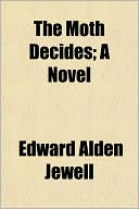 The Moth Decides; A Novel