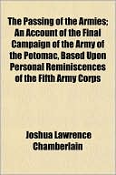 The Passing of the Armies; An Account of the Final Campaign of the Army of the Potomac, Based Upon Personal Reminiscences of the Fifth Army Corps