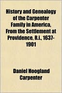 History and Genealogy of the Carpenter Family in America, from the Settlement at Providence, R.I., 1637-1901