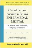 Cuando Un Ser Querido Sufre Una Enfermedad Mental: Un Manual Para Familiares, Amigos y Cuidadores