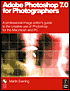 Adobe Photoshop 7.0 for Photographers: A Professional Image Editor's Guide to the Creative Use of Photoshop for the Macintosh and PC