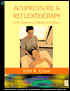 Acupressure & Reflextherapy in the Treatment of Medical Conditions: Clinical Applications in the Treatment of Disease