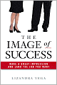 The Image of Success: Make a Great Impression and Land the Job You Want