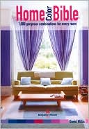 Home Color Bible: 1,000 Gorgeous Combinations for Every Room