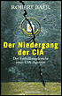 Der Niedergang der CIA: Der Enthullungsbericht eines CIA-Agenten