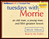 Tuesdays with Morrie: An Old Man, a Young Man, and Life's Greatest Lesson