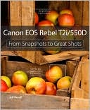 Canon EOS Rebel T2i / 550D: From Snapshots to Great Shots