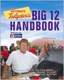 The Ultimate Tailgater's Big 12 Handbook