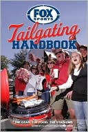 Fox Sports Tailgating Handbook: The Gear, the Food, the Stadiums