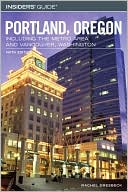 Insiders' Guide to Portland, Oregon: Including the Metro Area and Vancouver, Washington