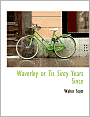 Waverley or Tis Sinty Years Since