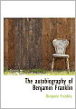 The autobiography of Benjamin Franklin