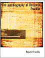 The autobiography of Benjamin Franklin