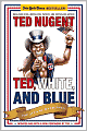 Ted, White, and Blue: The Nugent Manifesto