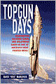 TOPGUN Days: Dogfighting, Cheating Death, and Hollywood Glory as One of America's Best Fighter Jocks