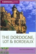 Cadogan Guide: Dordogne, Lot and Bordeaux
