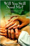 Will You Still Need Me?: Feeling Wanted, Loved, and Meaningful as We Age