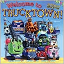 Welcome to Trucktown! (Jon Scieszka's Trucktown Series)