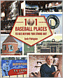 101 Baseball Places to See Before You Strike Out