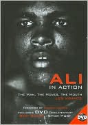 Ali in Action: The Man, the Moves, the Mouth