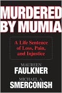 Murdered by Mumia: A Life Sentence of Loss, Pain, and Injustice
