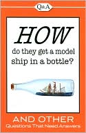 Q and A: How Do They Get a Model Ship in a Bottle?