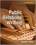 Public Relations Writing: The Essentials of Style and Format